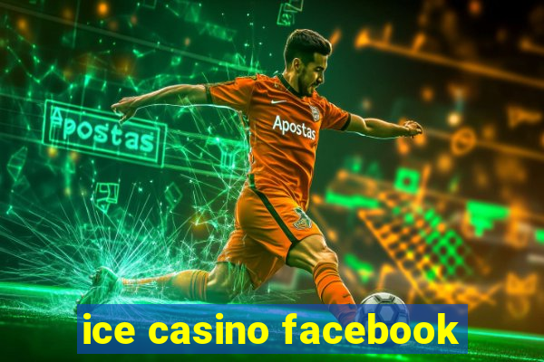 ice casino facebook